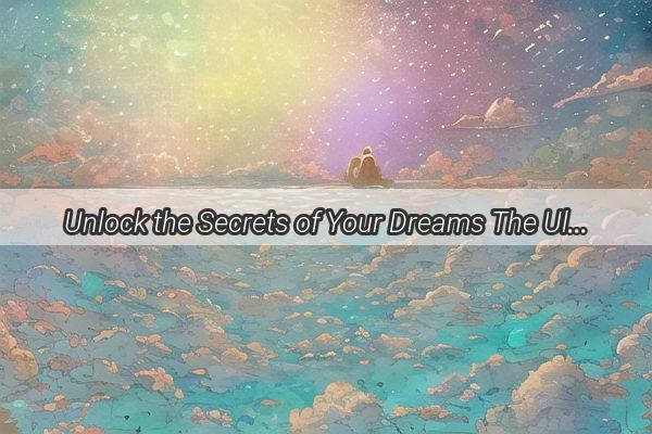 Unlock the Secrets of Your Dreams The Ultimate Dream Dictionary for Banknotes Unveiled